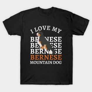 Bernese Mountain Dog Life is better with my dogs Dogs I love all the dogs T-Shirt